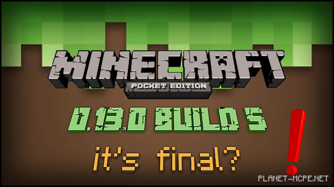 Релиз Minecraft PE 0.13.0 Build 5 - возможно это Финал!