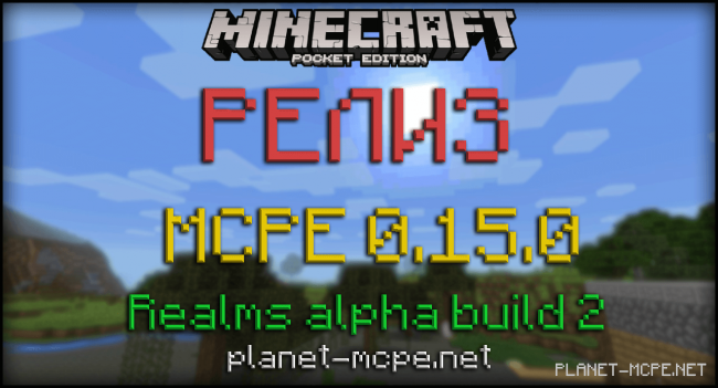 Релиз Minecraft PE 0.15.0 Realms alpha build 2 — CКАЧАТЬ!